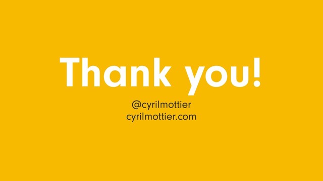 Thank you!
@cyrilmottier
cyrilmottier.com
