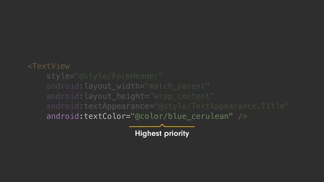 
android:textColor="@color/blue_cerulean"
Highest priority
