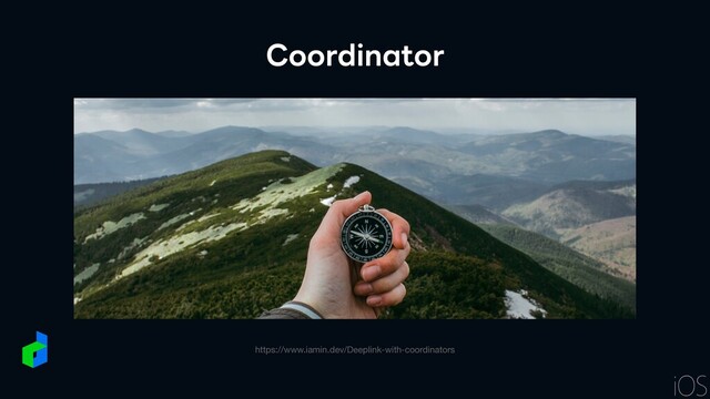 Coordinator
https://www.iamin.dev/Deeplink-with-coordinators
