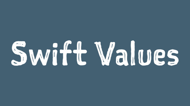 Swift Values
