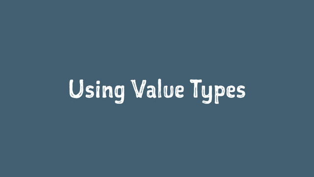 Using Value Types
