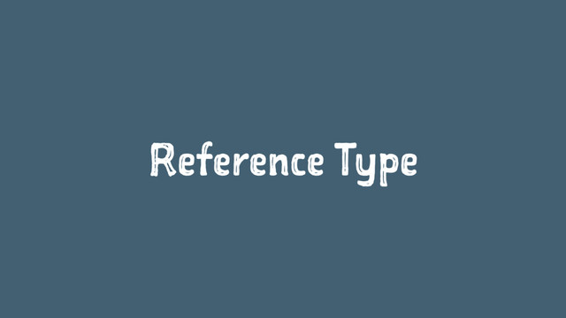 Reference Type
