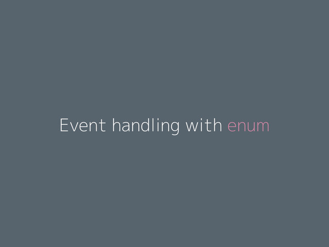 Event handling with enum
