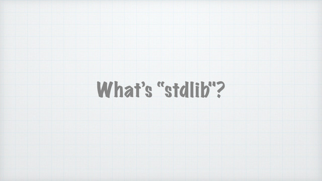 What’s “stdlib"?
