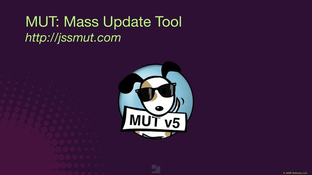 © JAMF Software, LLC
MUT: Mass Update Tool

http://jssmut.com
