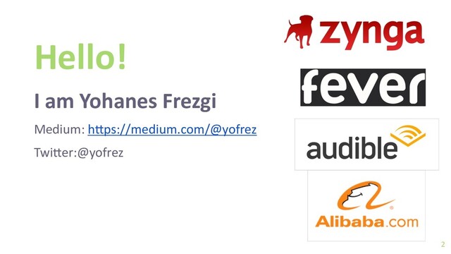 2
Hello!
I am Yohanes Frezgi
Medium: h+ps://medium.com/@yofrez
Twi+er:@yofrez
