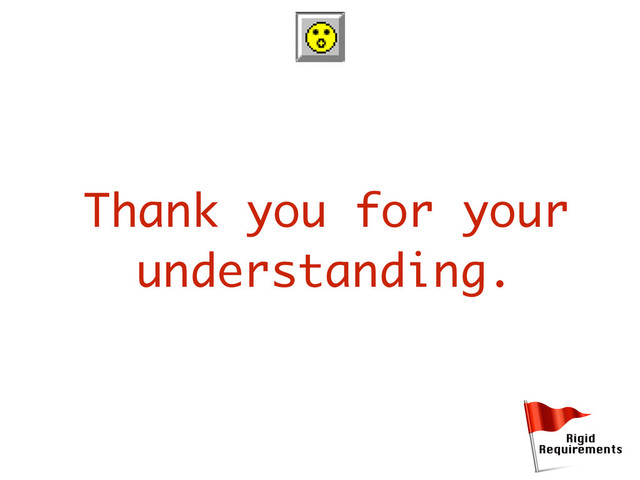Thank you for your
understanding.
