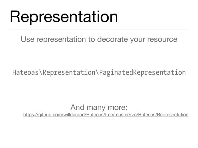 Representation
Use representation to decorate your resource

Hateoas\Representation\PaginatedRepresentation
And many more: 

https://github.com/willdurand/Hateoas/tree/master/src/Hateoas/Representation
