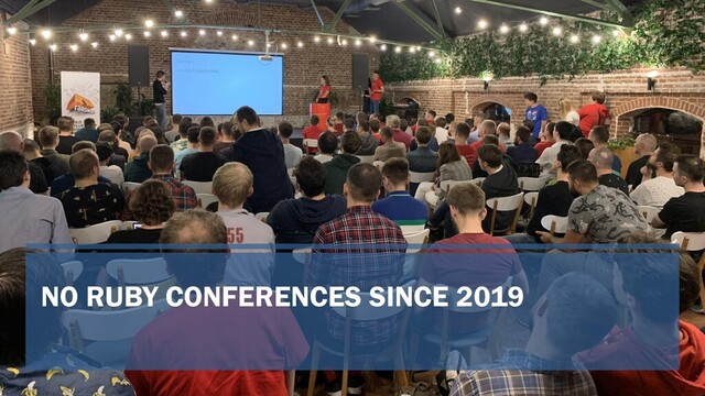 NO RUBY CONFERENCES SINCE 2019
