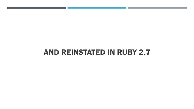 AND REINSTATED IN RUBY 2.7
