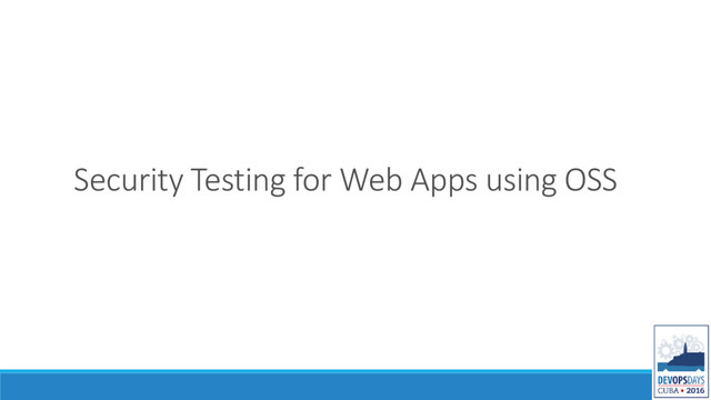 Security Testing for Web Apps using OSS
