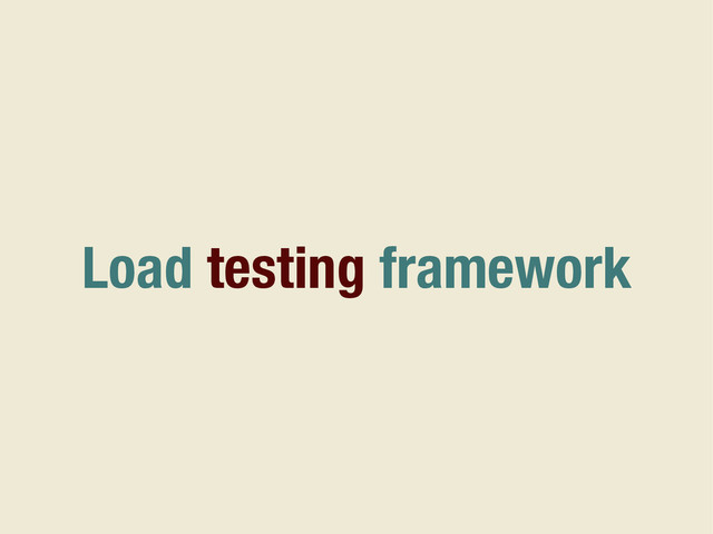 Load testing framework
