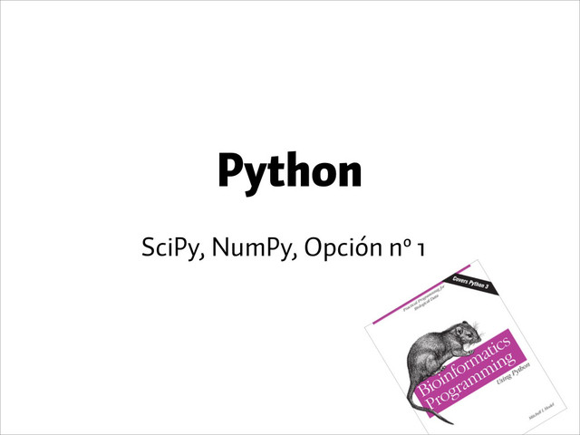 Python
SciPy, NumPy, Opción nº 1
