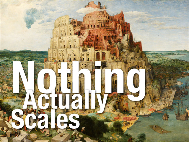 Nothing
Actually
Scales
