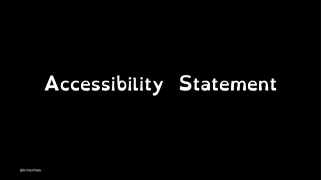 Accessibility Statement
@kimschles
