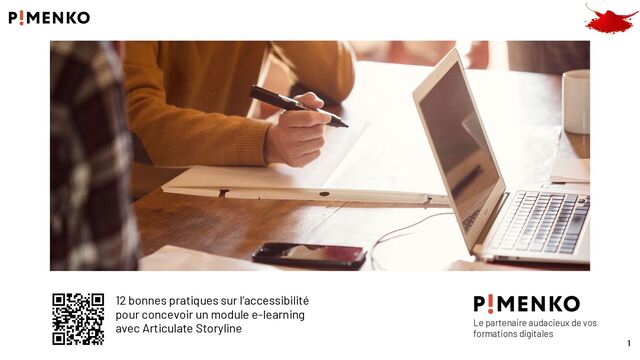 1
Le partenaire audacieux de vos
formations digitales
12 bonnes pratiques sur l’accessibilité
pour concevoir un module e-learning
avec Articulate Storyline
