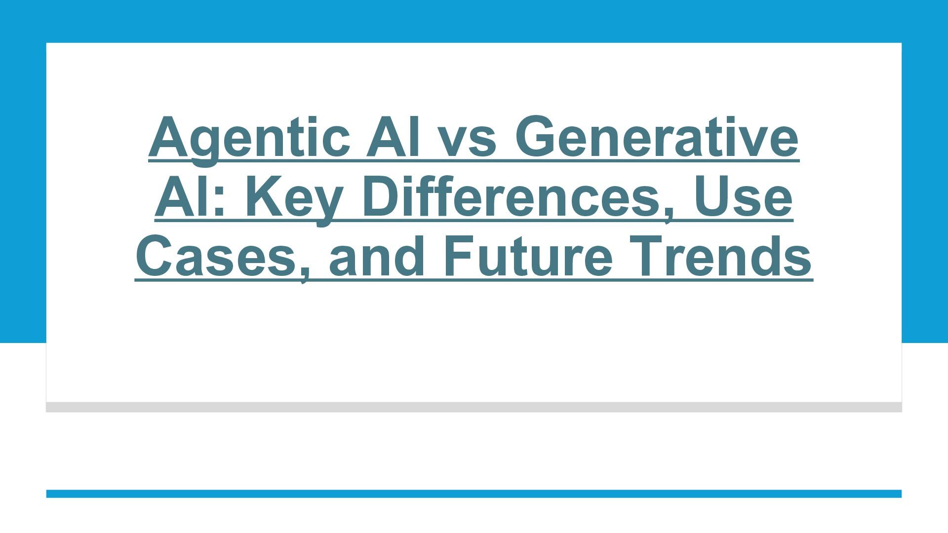 Agentic AI vs Generative AI — Key Differences, Use Cases & Future ...