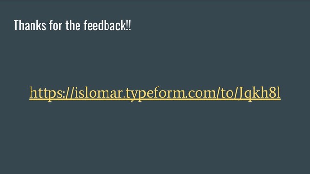 Thanks for the feedback!!
https://islomar.typeform.com/to/Jqkh8l
