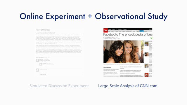Simulated Discussion Experiment Large-Scale Analysis of CNN.com
Online Experiment + Observational Study

