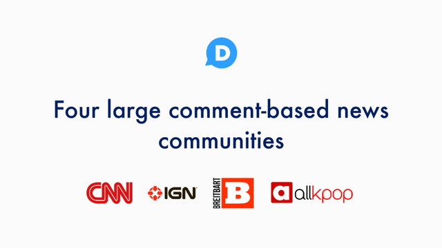 Four large comment-based news
communities
