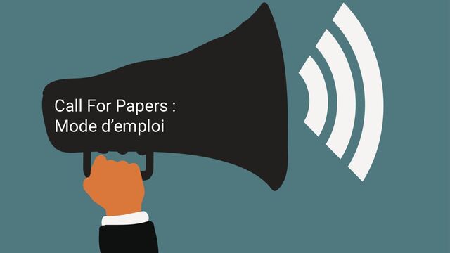 Call For Papers :
Mode d’emploi
