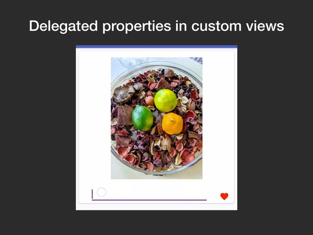Delegated properties in custom views
