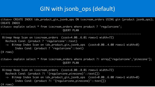 GIN with jsonb_ops (default)

