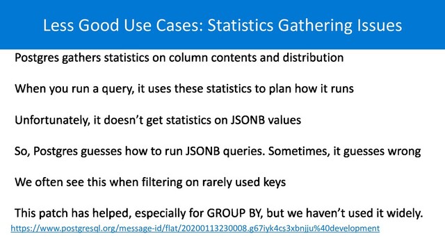 Less Good Use Cases: Statistics Gathering Issues
https://www.postgresql.org/message-id/flat/20200113230008.g67iyk4cs3xbnjju%40development
