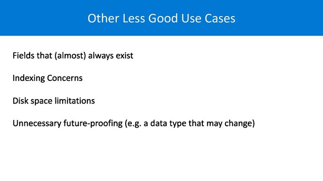 Other Less Good Use Cases
