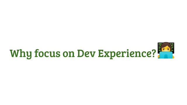 Why focus on Dev Experience?
‍
