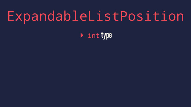 ExpandableListPosition
▸ int type

