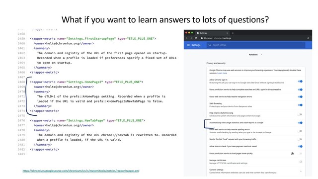 21
https://chromium.googlesource.com/chromium/src/+/master/tools/metrics/rappor/rappor.xml
What if you want to learn answers to lots of questions?
