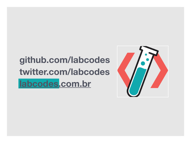 github.com/labcodes
twitter.com/labcodes
labcodes.com.br

