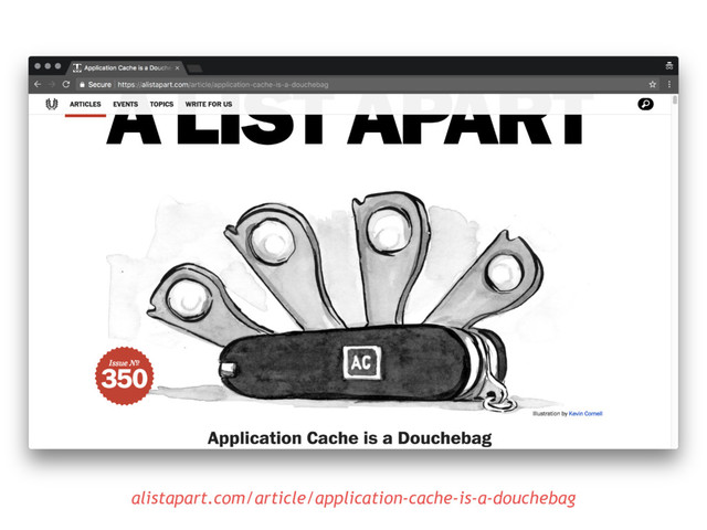 alistapart.com/article/application-cache-is-a-douchebag
