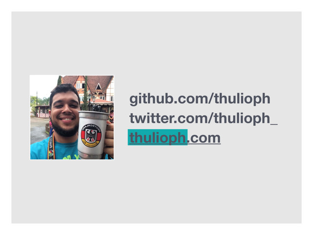 github.com/thulioph
twitter.com/thulioph_
thulioph.com
