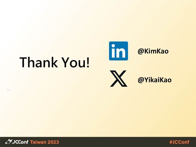 Thank You!
@KimKao
@YikaiKao
