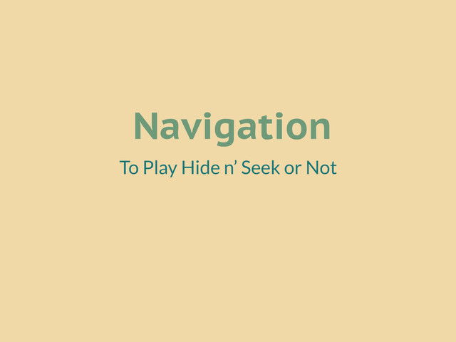 Navigation
To Play Hide n’ Seek or Not
