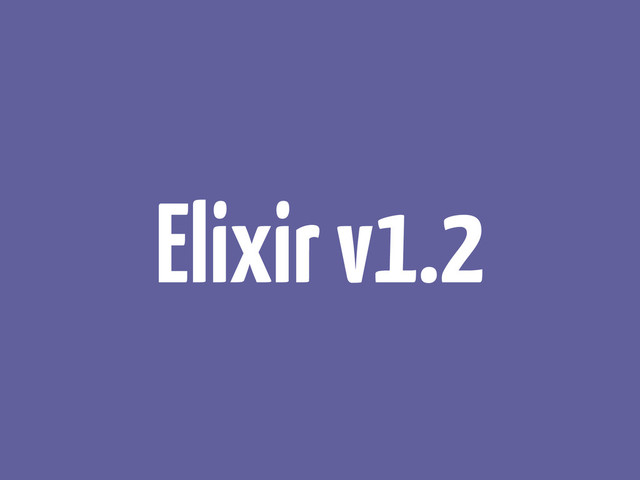 Elixir v1.2
