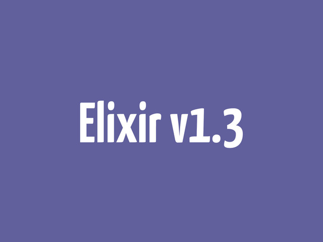 Elixir v1.3
