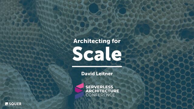 @duffleit
Architecting for
Scale
David Leitner
