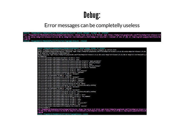 Debug:
Error messages can be completelly useless
