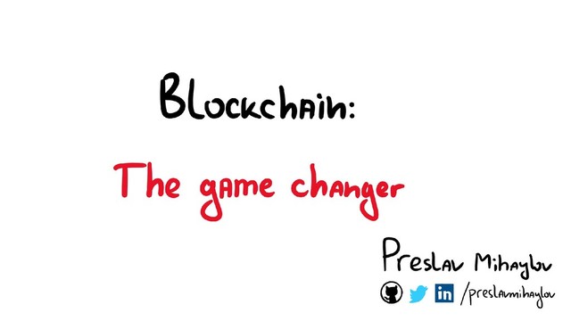 Blockchain: The Game
Changer
