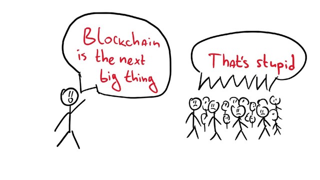 Blockchain the next big thing
& people laughing
