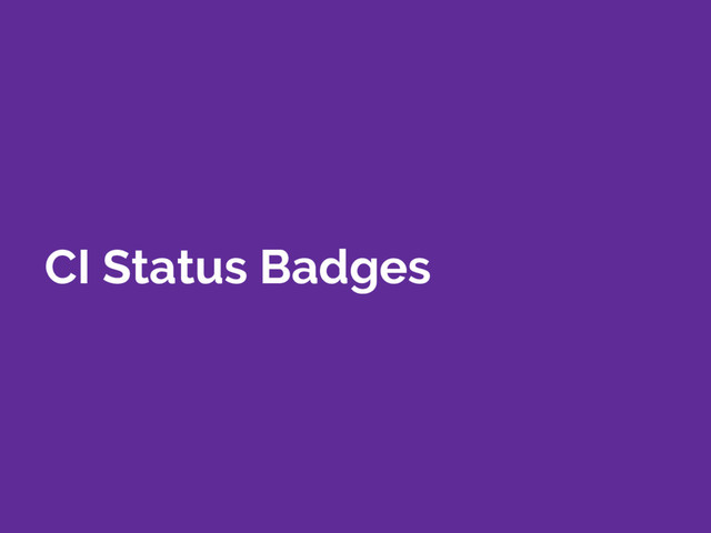 CI Status Badges
