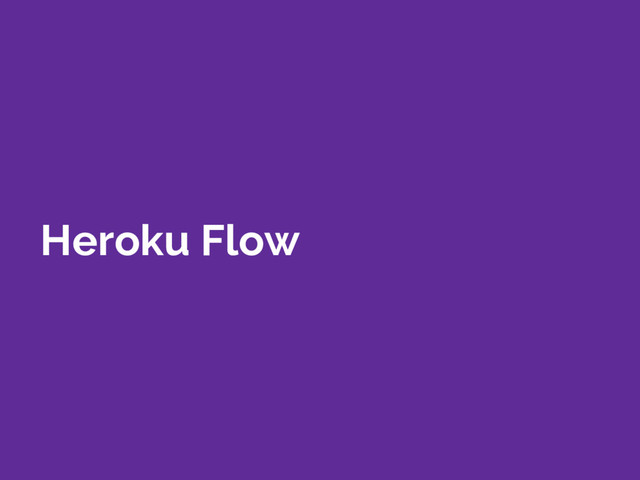 Heroku Flow
