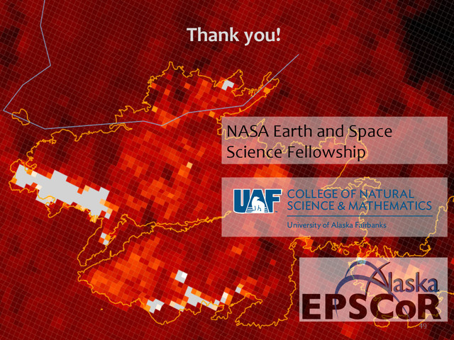 COLLEGE OF NATURAL
SCIENCE & MATHEMATICS
University of Alaska Fairbanks
NASA	  Earth	  and	  Space	  
Science	  Fellowship	  
Thank	  you!	  	  
49	  
