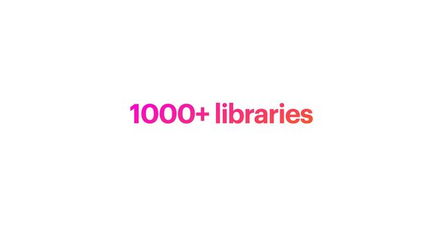 1000+ libraries
