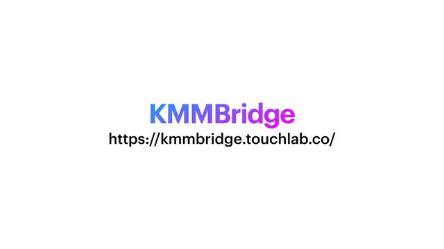 KMMBridge
https://kmmbridge.touchlab.co/
