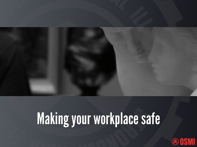 Making your workplace safe
