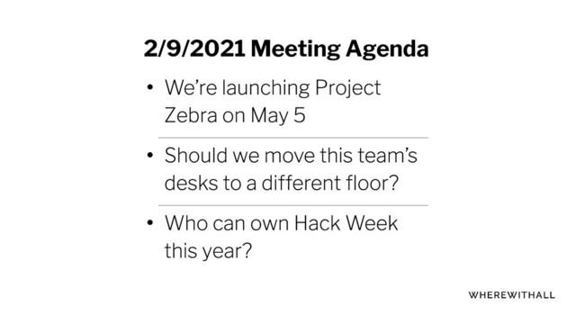 2/9/2021 Meeting Agenda
•
•
•
